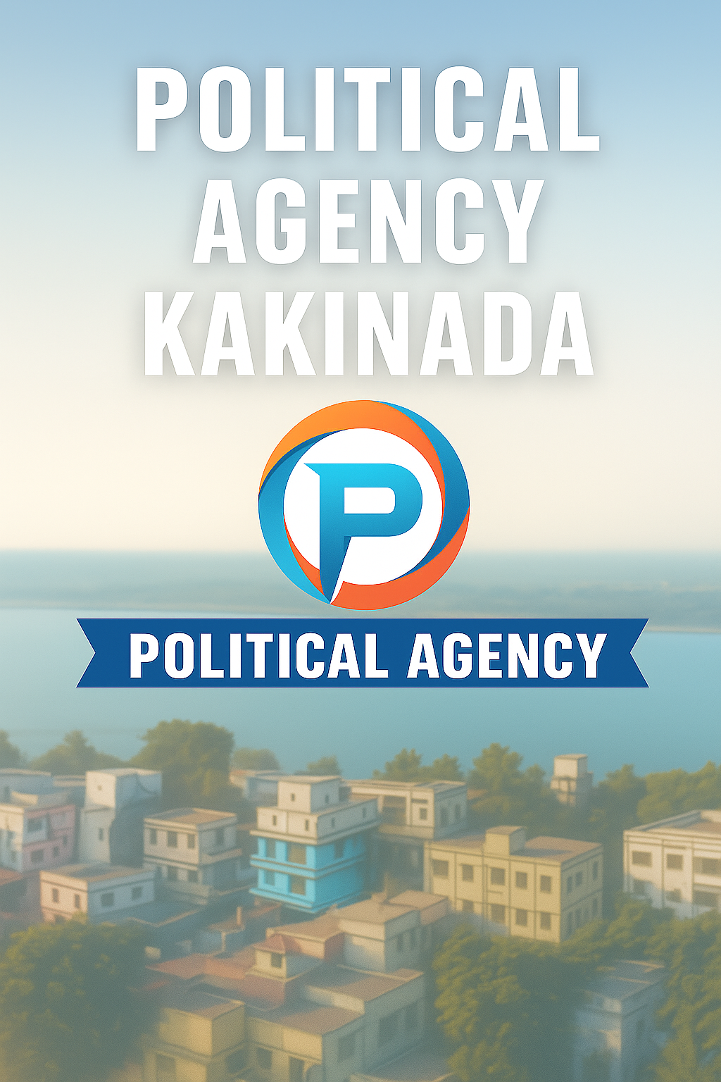POLITICAL AGENCY KAKINADA