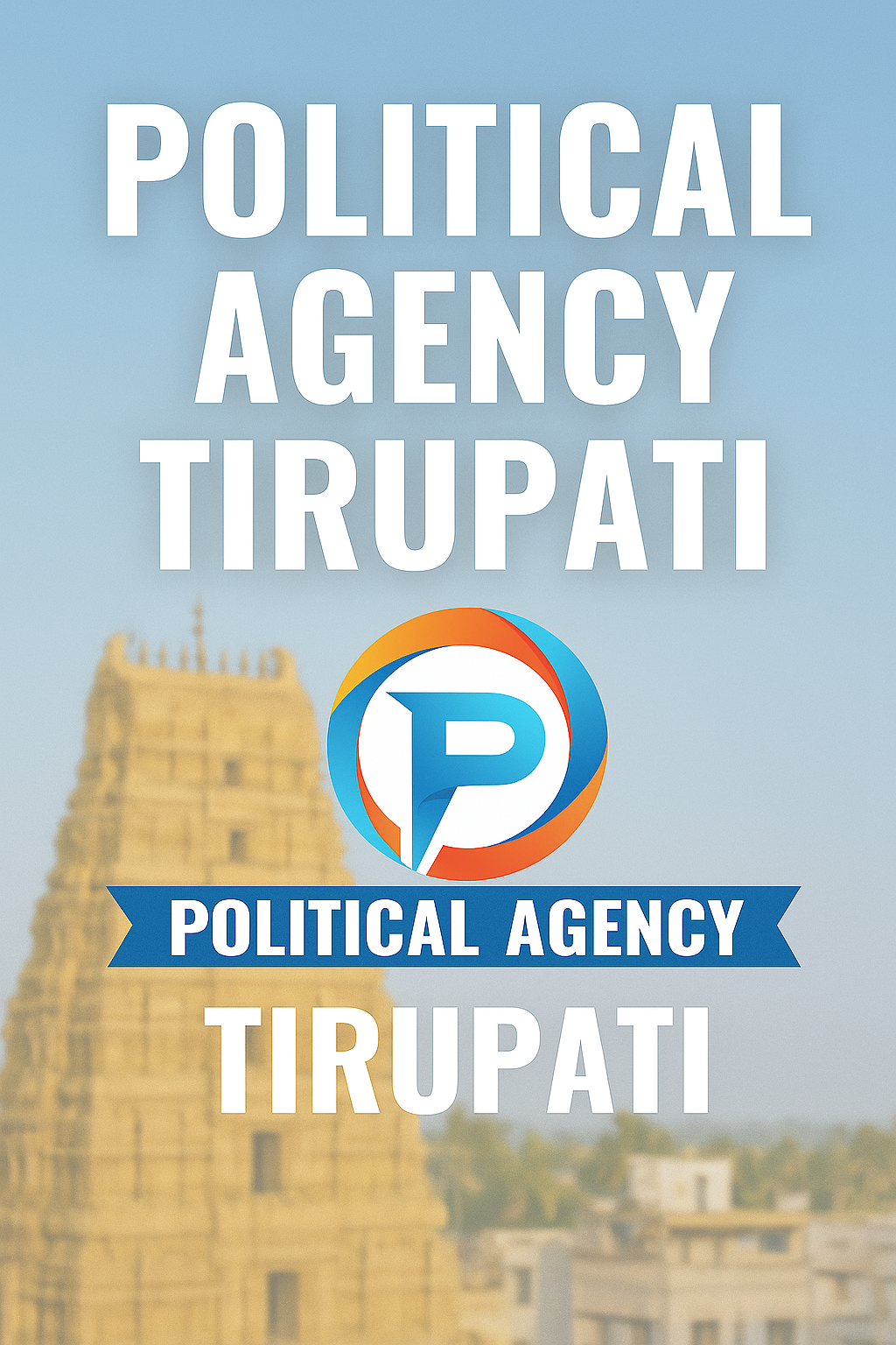 POLITICAL AGENCY TIRUPATI