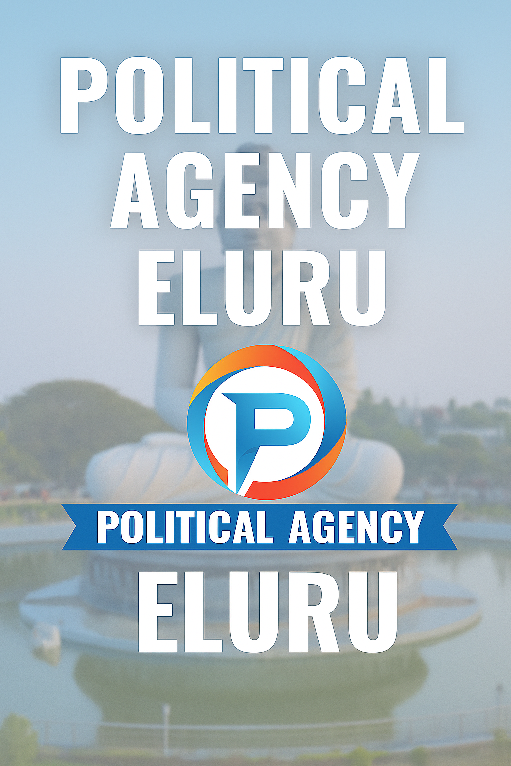 POLITICAL AGENCY ELURU